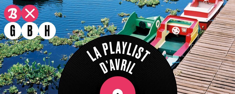 La playlist GBH x Le Bonbon - Avril b4x2uihxbw